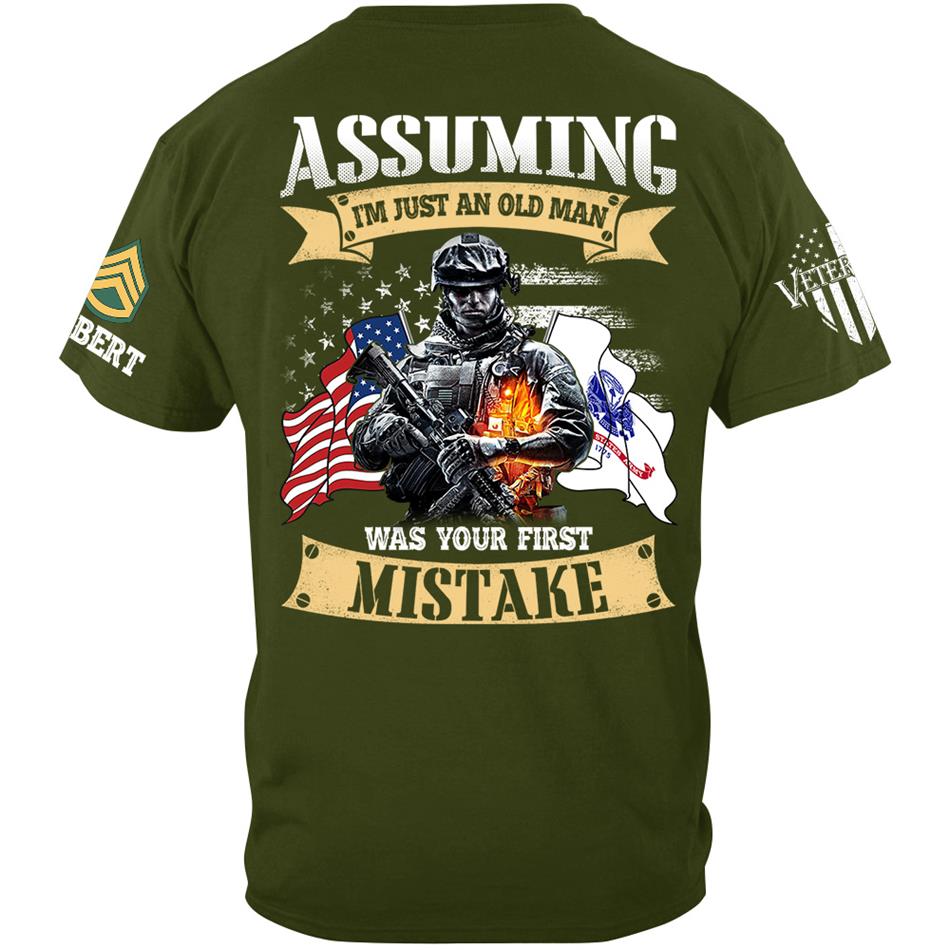 Assuming I'm Just An Old Man Was Your First Mistake Custom Shirt For US Veteran H2511 Trna