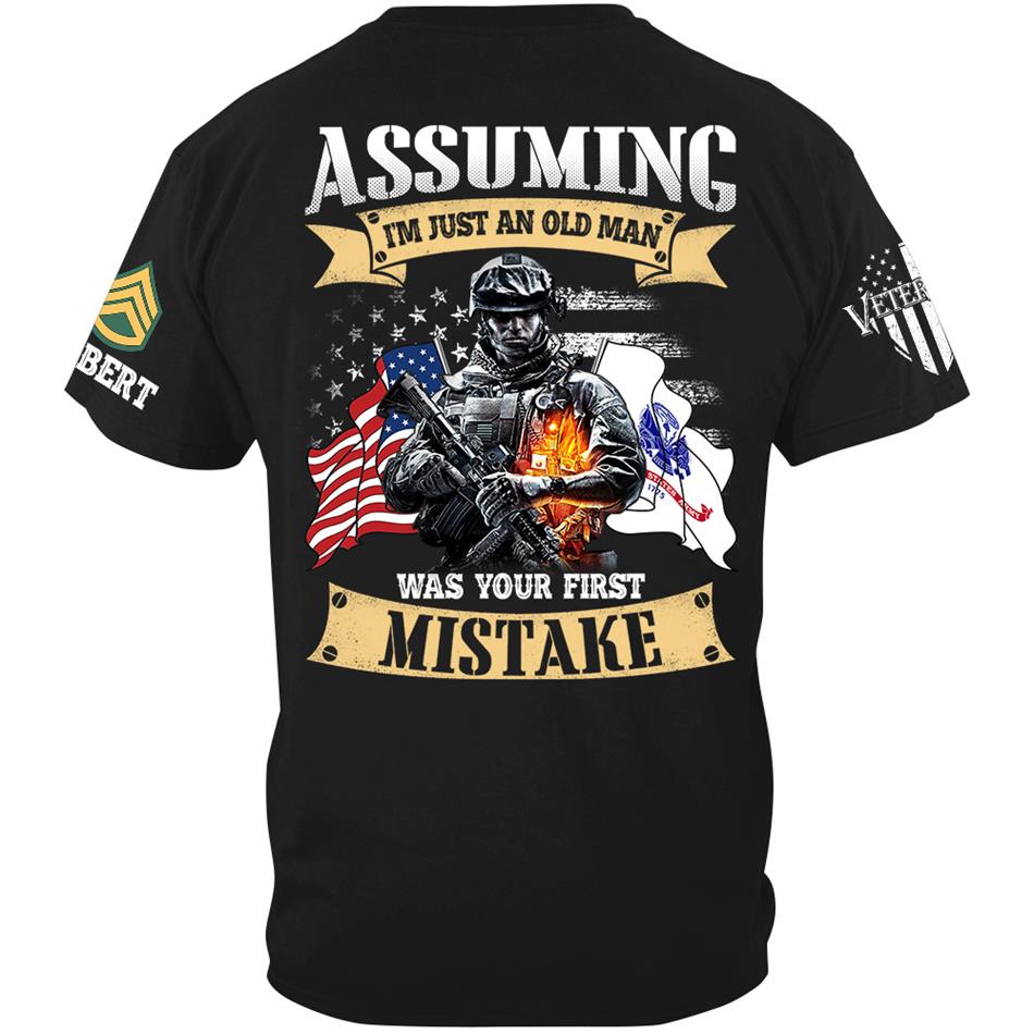 Assuming I'm Just An Old Man Was Your First Mistake Custom Shirt For US Veteran H2511 Trna