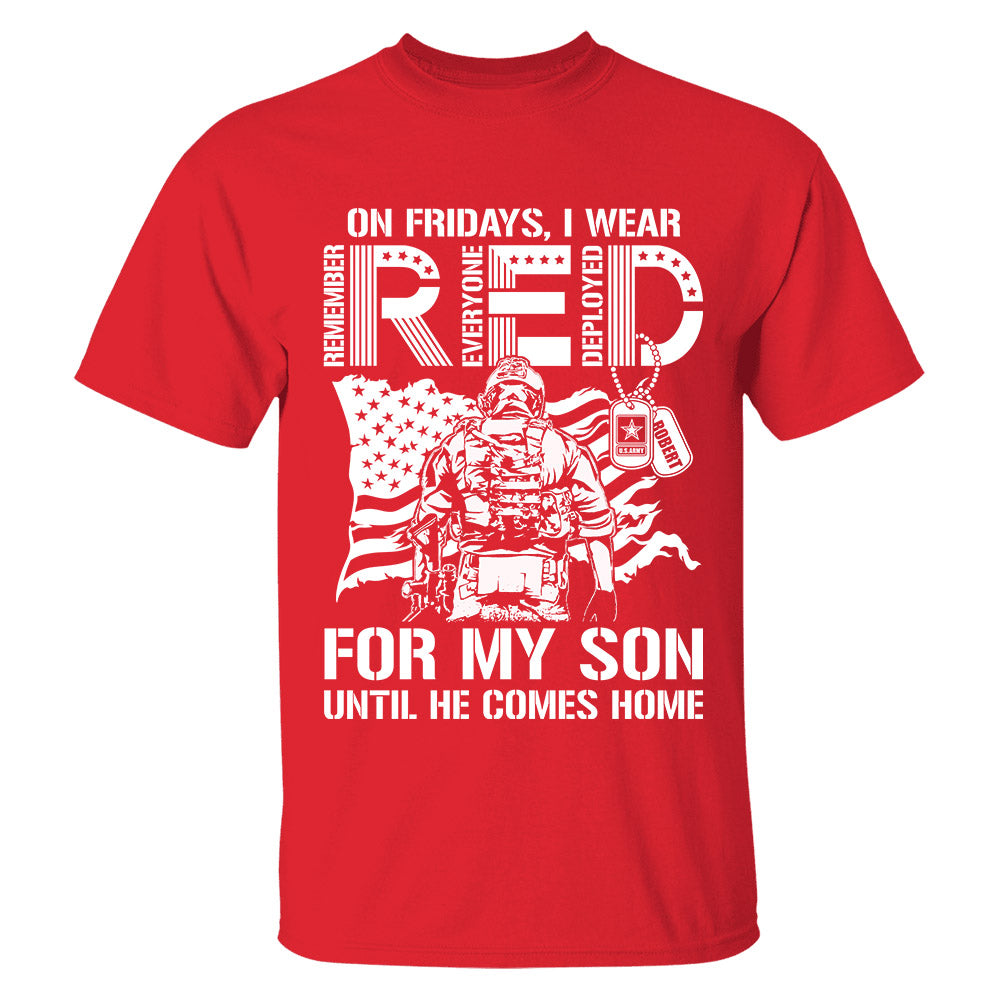 On Fridays I Wear Red For My Son Ultil He Comes Home Custom Shirt Support Our Troops Shirt For Military Mom Dad Family Members Shirt H2511 Trna
