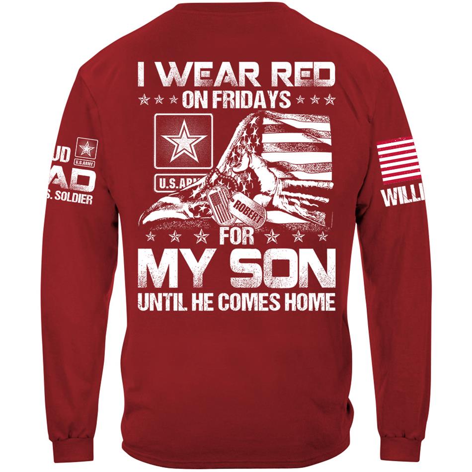 I Wear Red On Friday For My Son Until He Comes Home Support Our Troops Personalized Shirt For Military Dad Mom Grandma Family H2511 Trna