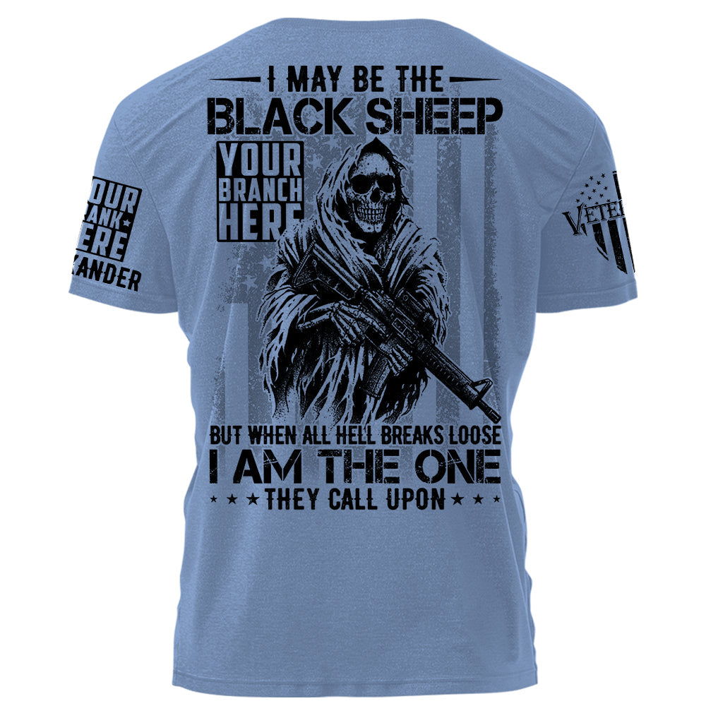 I May Be The Black Sheep But When All Hell Breaks Loose I'm The One They Call Upon Personalized Shirt For Veteran Veteran Day Shirt H2511
