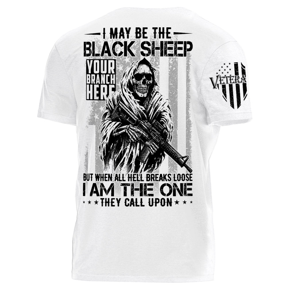 I May Be The Black Sheep But When All Hell Breaks Loose I'm The One They Call Upon Personalized Shirt For Veteran Veteran Day Shirt H2511