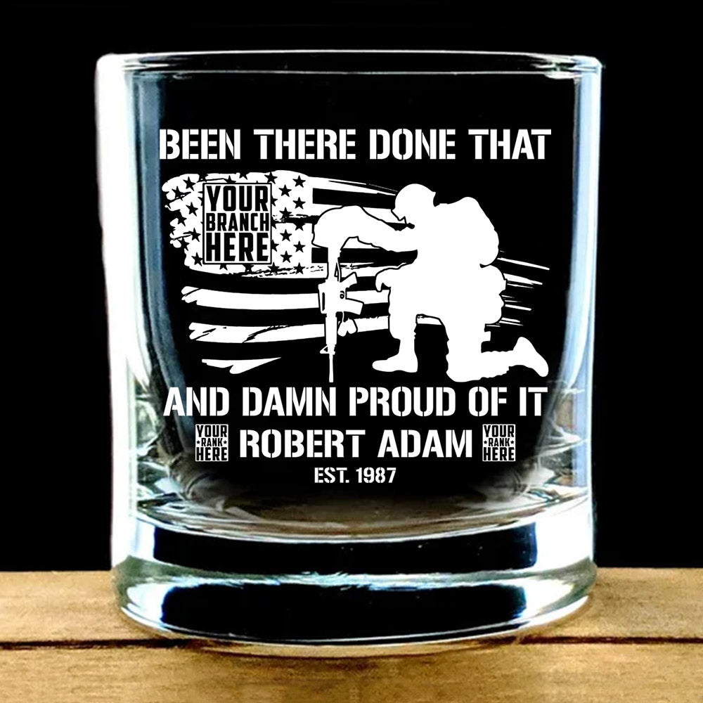 Been There Done That And Damn Proud Of It Personalized Whiskey Glasses Gift For Military Veteran Dad Grandpa H2511