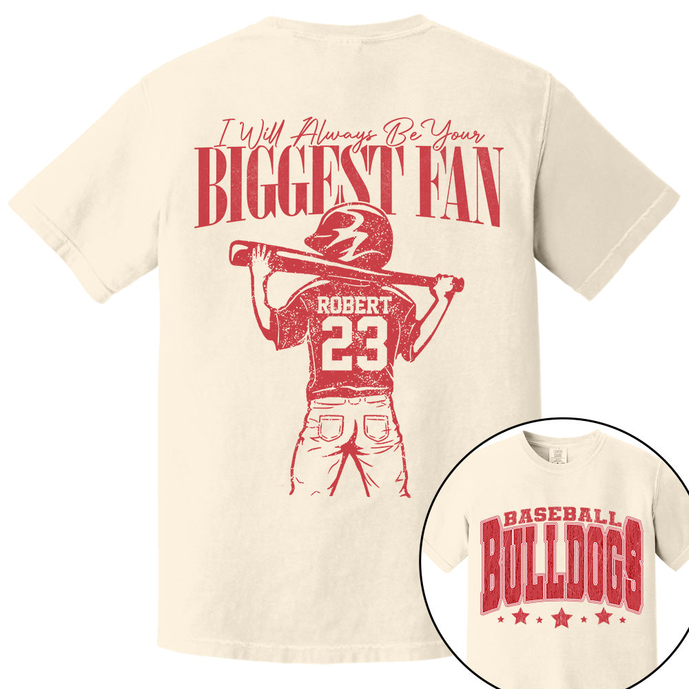 Custom I'll Always Be Your Biggest Fan, Baseball Mom Shirt, Baseball Team Name L0411 VH01