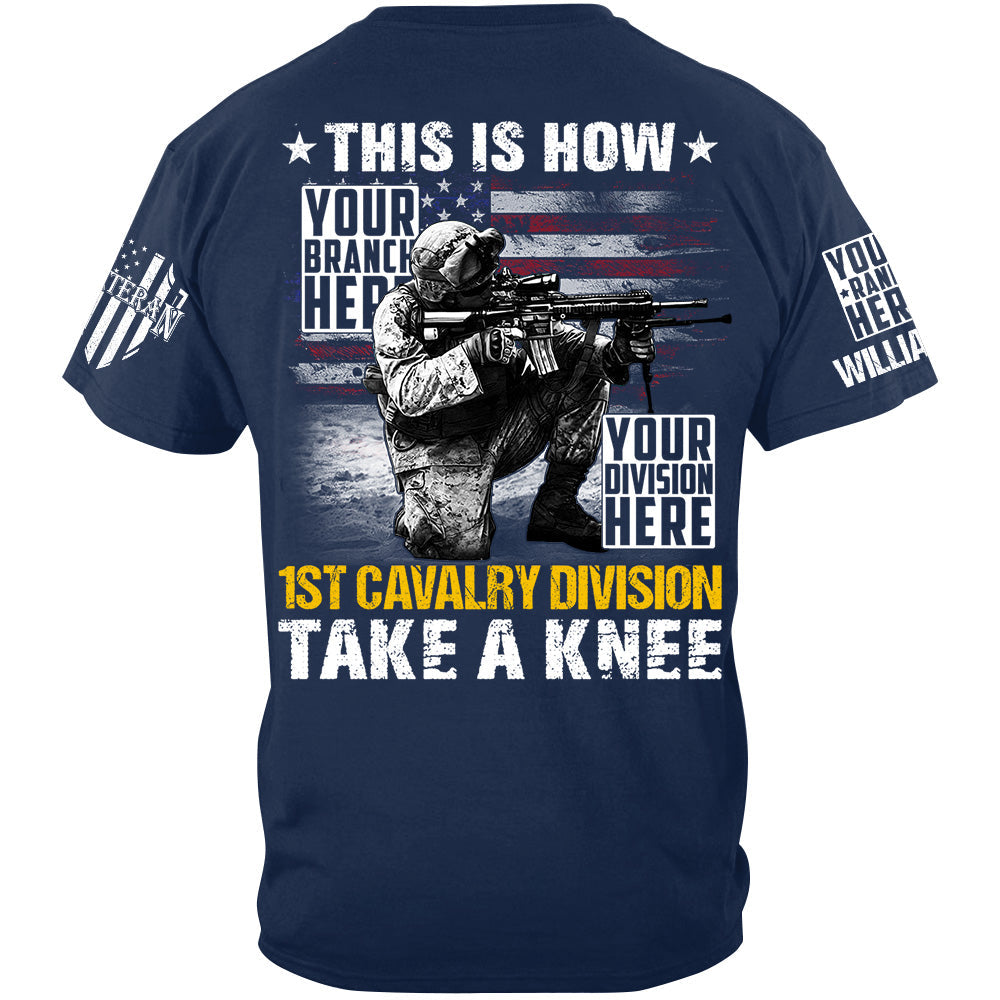 This Is How US Military Veteran Soldier Take A Knee Custom All Branches Shirt For Veteran H2511