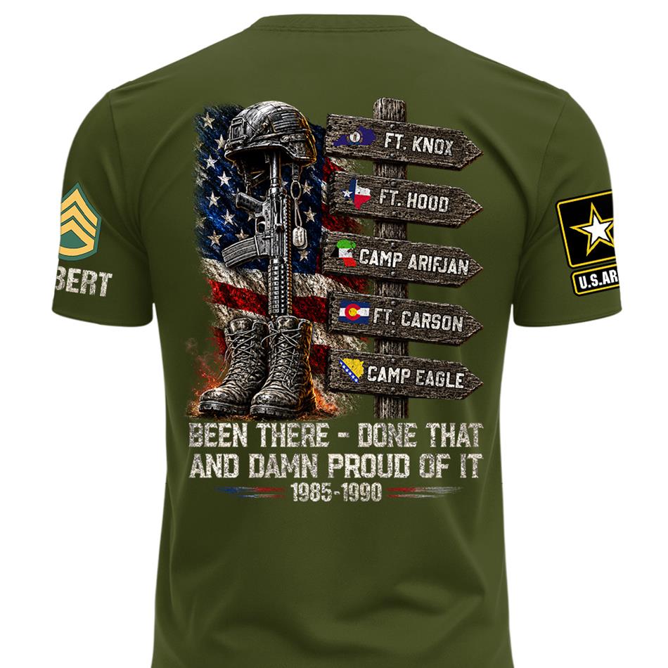 Been There Done That And Damn Proud Of It Personalized Branch, Rank, and Locations Shirt H2511 Trna