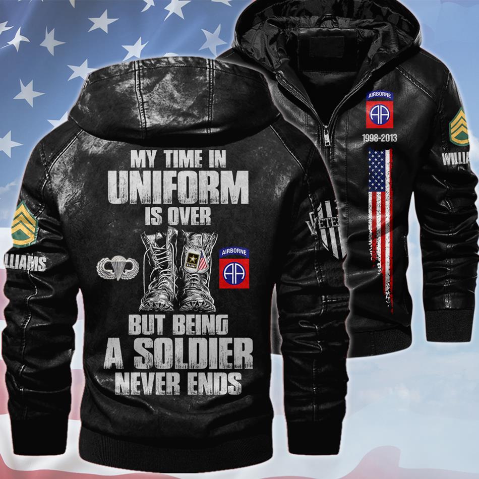 My Time In Uniform Is Over But Being A Soldier Never Ends Custom Leather Jacket For Soldier Veterans H2511 Trna