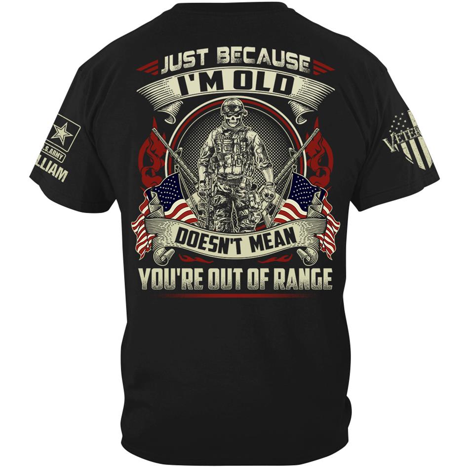 Premium Shirt Just Because I'm Old Doesn't Mean You're Out Of Range Personalized Shirt For Proud US Veteran H2511 Trna