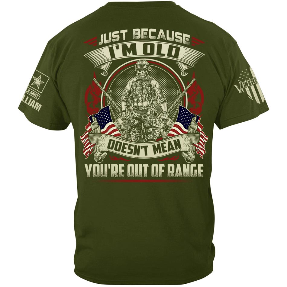 Premium Shirt Just Because I'm Old Doesn't Mean You're Out Of Range Personalized Shirt For Proud US Veteran H2511 Trna