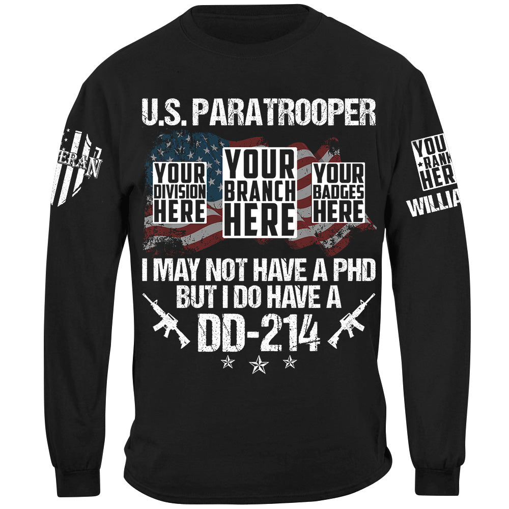 I May Not Have A PhD But I Do Have A DD-214 Custom Veteran Shirt H2511