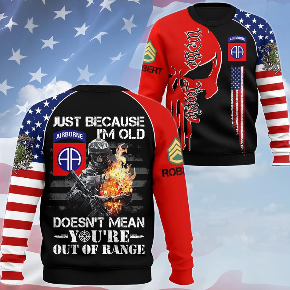Just Because I'm Old Doesn't Mean You're Out of Range We The People Skull All Over Print Shirt For US Veteran USA Flag Shirt H2511 Trna