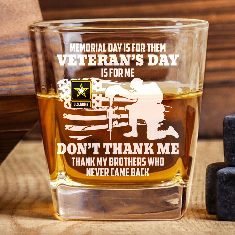 Memorial Day Is For Them Veteran's Day Is For Me Custom Whiskey Glasses For Veteran H2511