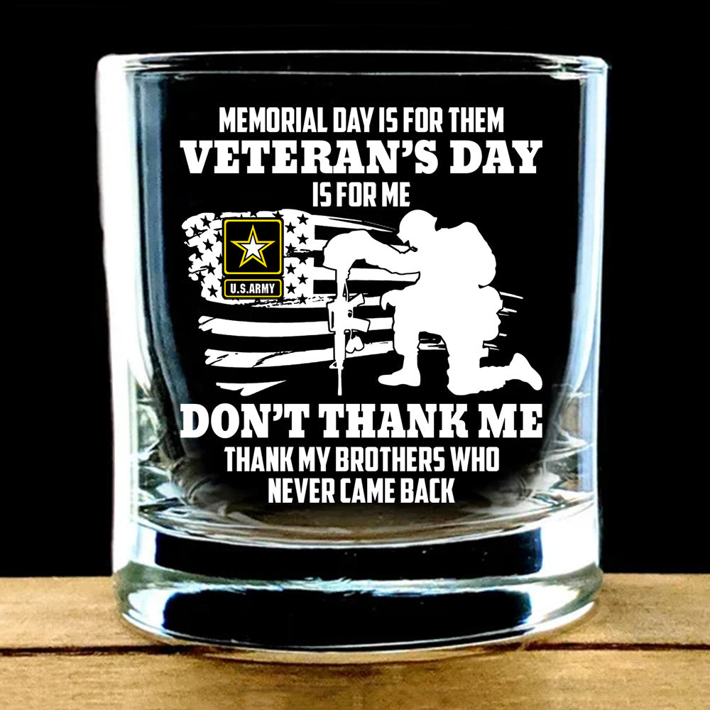 Memorial Day Is For Them Veteran's Day Is For Me Custom Whiskey Glasses For Veteran H2511