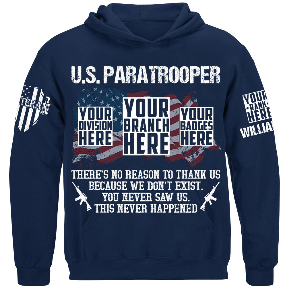Custom Veteran Shirt There's No Reason To Thank Us Because We Don't Exist You Never Saw Us This Never Happened H2511
