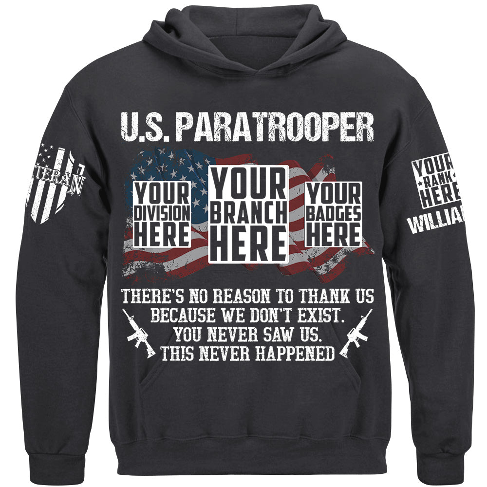Custom Veteran Shirt There's No Reason To Thank Us Because We Don't Exist You Never Saw Us This Never Happened H2511