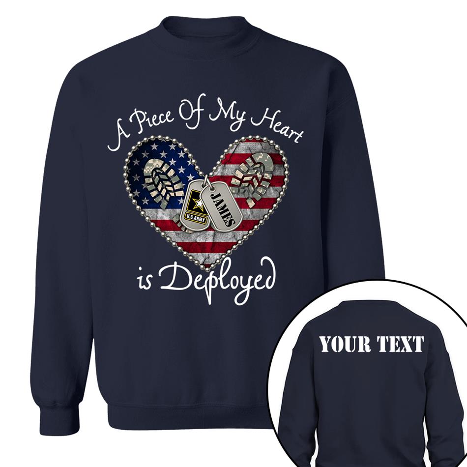 A Piece Of My Heart Is Deployed Proud Army Mom Wife Sister Custom Shirt For US Military Family Members H2511