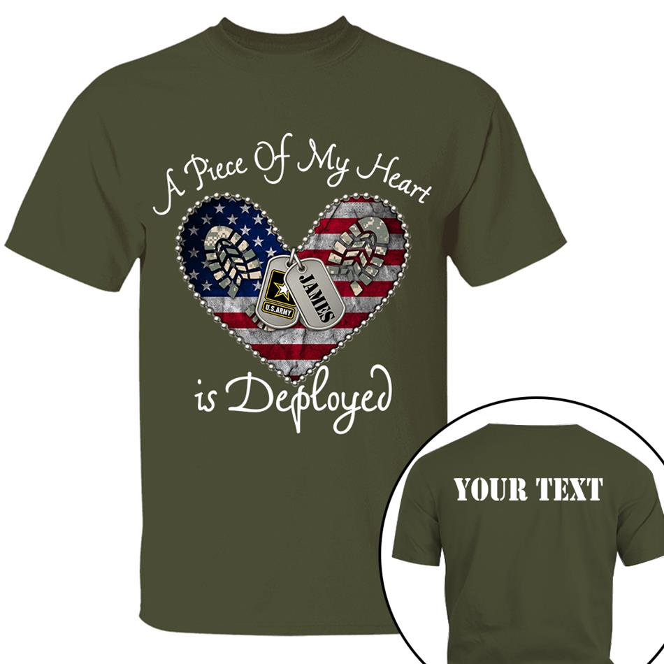 A Piece Of My Heart Is Deployed Proud Army Mom Wife Sister Custom Shirt For US Military Family Members H2511