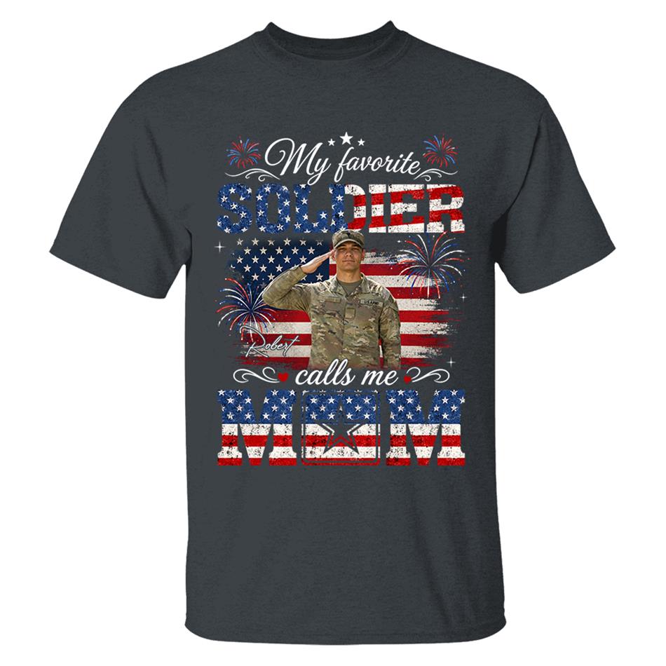 My Favorite Soldier Calls Me Mom Custom Photo Shirt For Proud Mom Dad Grandma 4Th July Shirt H2511 Trna