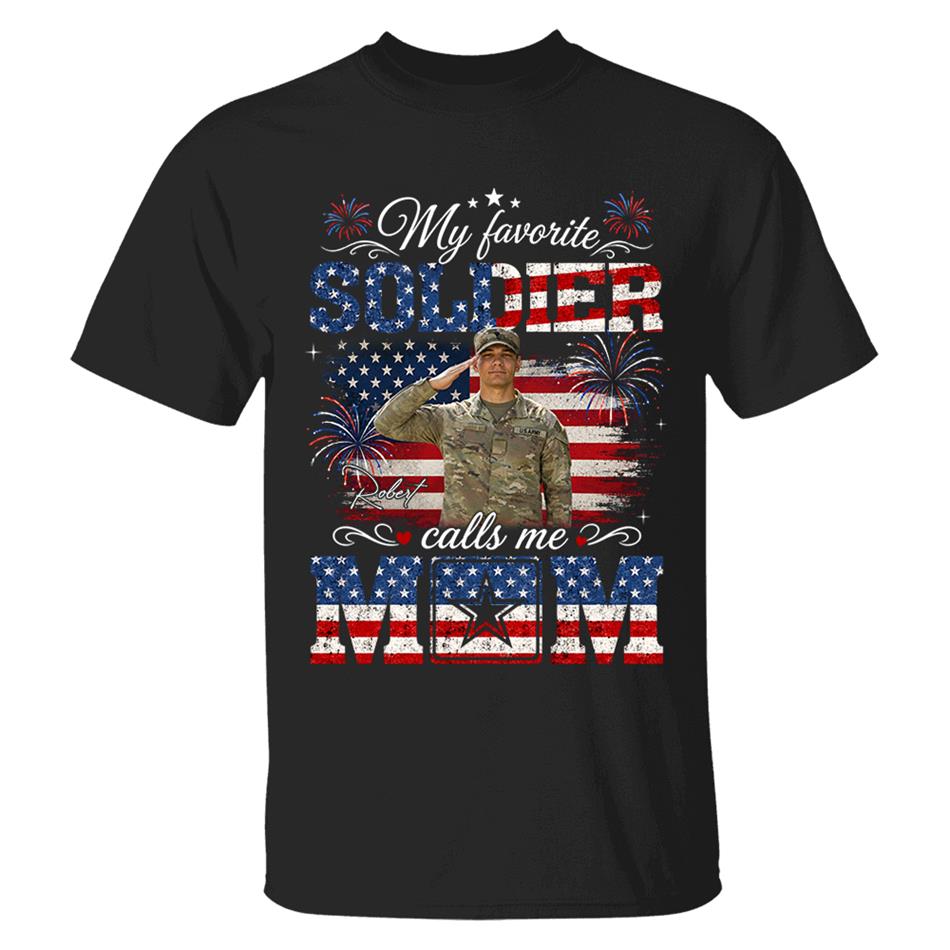 My Favorite Soldier Calls Me Mom Custom Photo Shirt For Proud Mom Dad Grandma 4Th July Shirt H2511 Trna