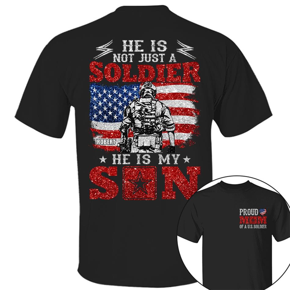 He Is Not Just A Soldier He Is My Son Proud Mom Dad Of A US Soldier Custom Shirt For Proud Military Family Members H2511 Trna