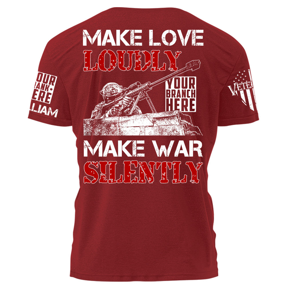 Make Love Loudly Make War Silently Personalized Shirt For Veteran H2511