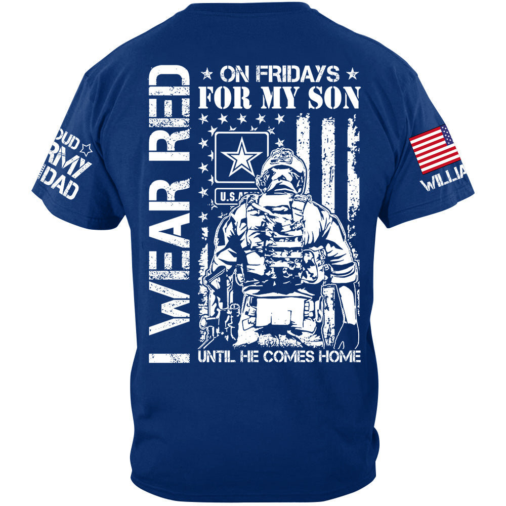 I Wear Red On Friday For My Son Until He Comes Home Support Our Troops Personalized Shirt For Military Dad Mom Family H2511