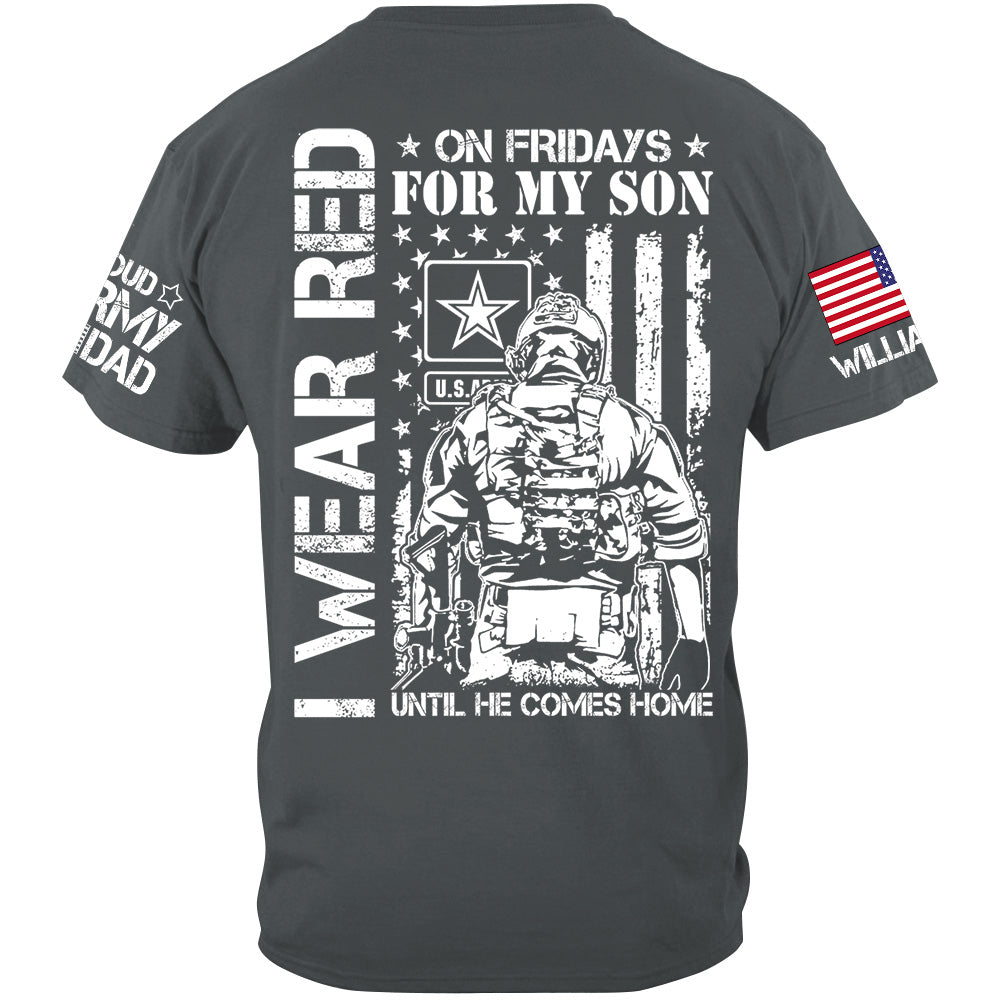 I Wear Red On Friday For My Son Until He Comes Home Support Our Troops Personalized Shirt For Military Dad Mom Family H2511