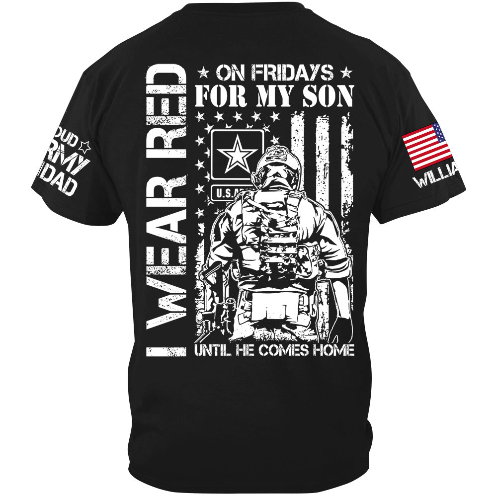 I Wear Red On Friday For My Son Until He Comes Home Support Our Troops Personalized Shirt For Military Dad Mom Family H2511