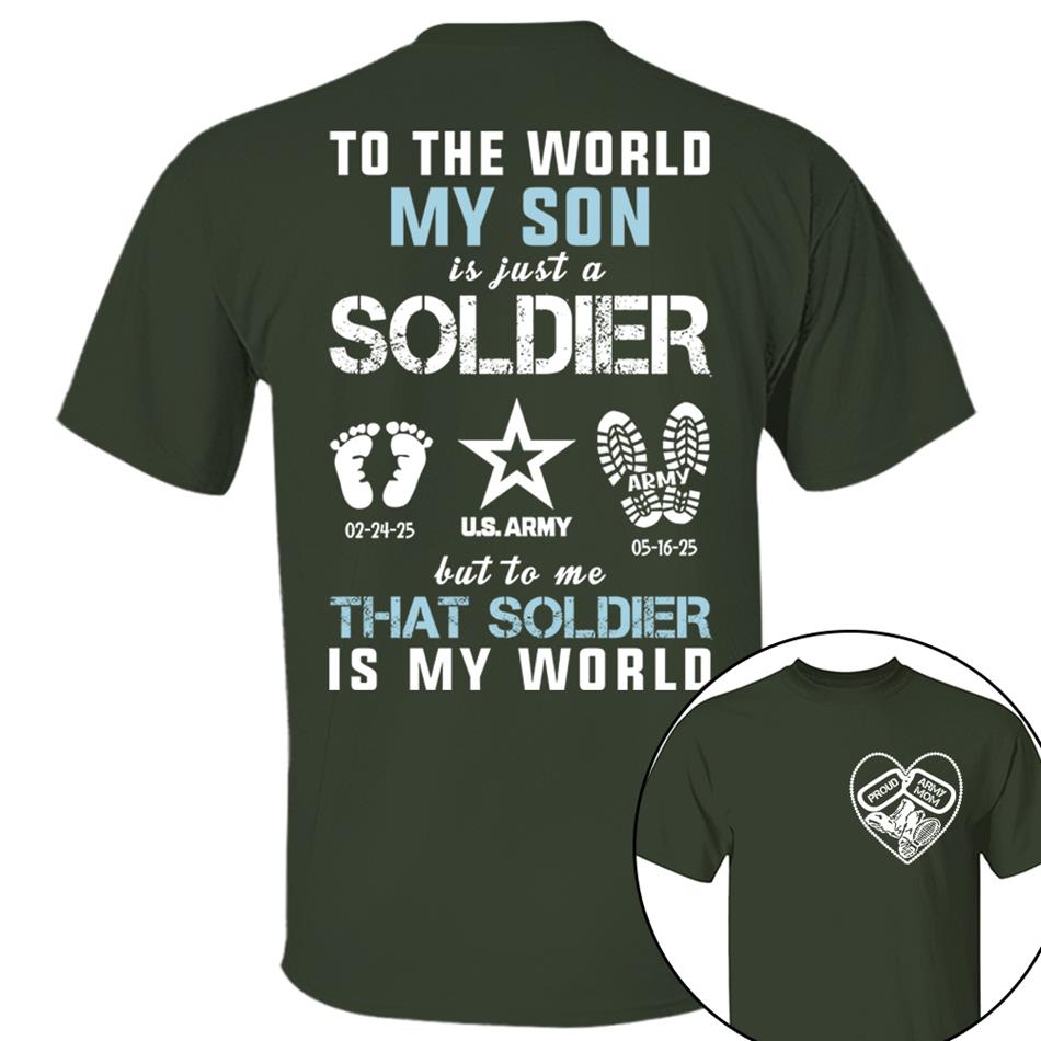 To The World My Son Is Just A Soldier But To Me That Soldier Is My World Proud Army Mom Dad Grandma... Custom Shirt For Military Family H2511 Trna