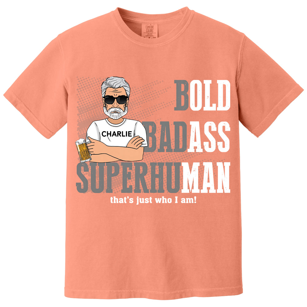 Funny Man Saying Gag Bold Badass Superhuman Old Man - Personalized Shirt - Funny Father's Day Gift For Husband, Dad, Grandpa VH01