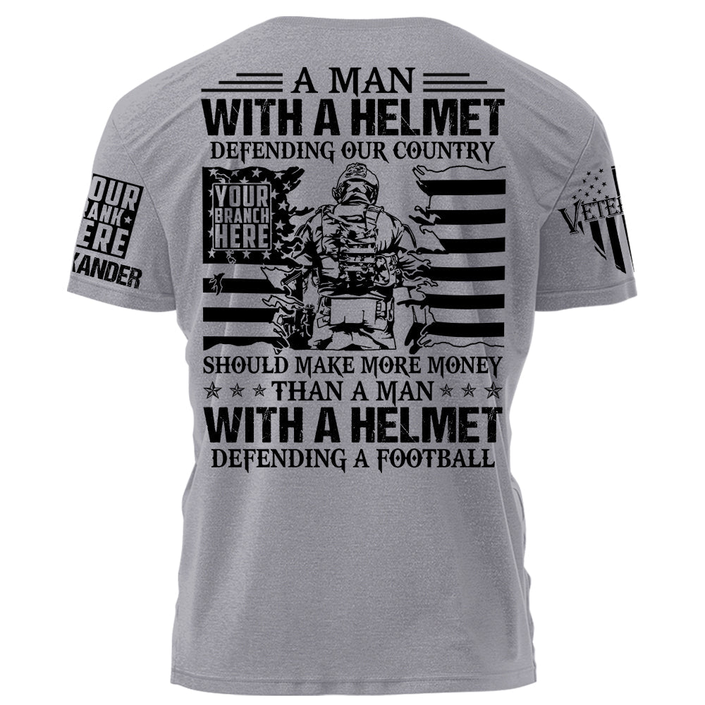 A Man With A Helmet Defending Our Country Should Make More Money Than A Man Personalized Shirt For Veteran H2511