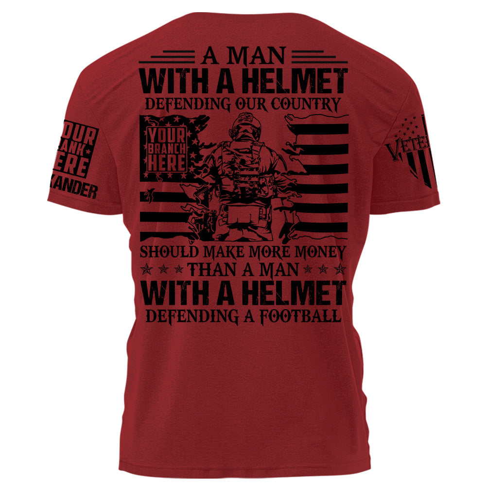 A Man With A Helmet Defending Our Country Should Make More Money Than A Man Personalized Shirt For Veteran H2511
