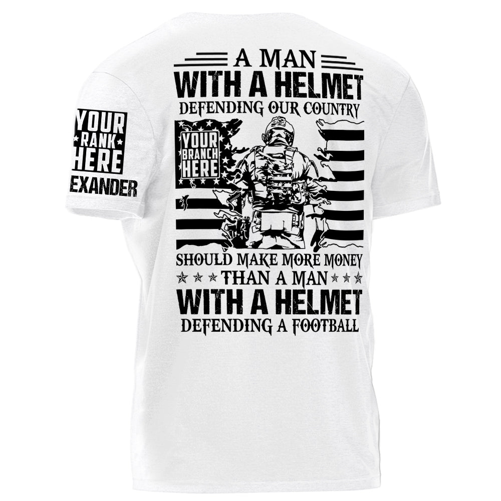 A Man With A Helmet Defending Our Country Should Make More Money Than A Man Personalized Shirt For Veteran H2511