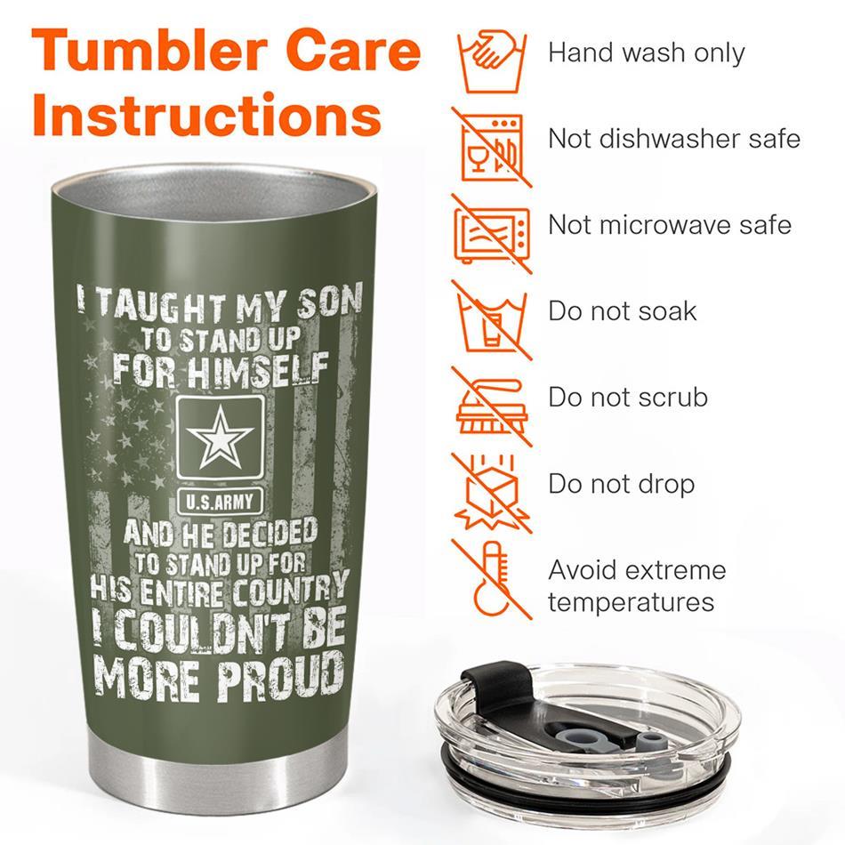 I Taught My Son To Stand Up For Himself And He Decided To Stand Up For His Country Proud Army Dad Mom Personalized Tumbler For Proud Military Mom Dad Grandma H2511 Trna