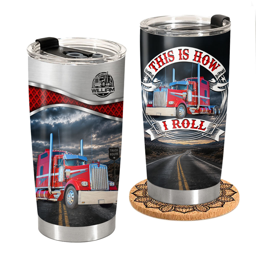 This Is How I Roll - Custom Photo Truck Tumbler - Gift for Truckers Vrs2 A2110 Pt99