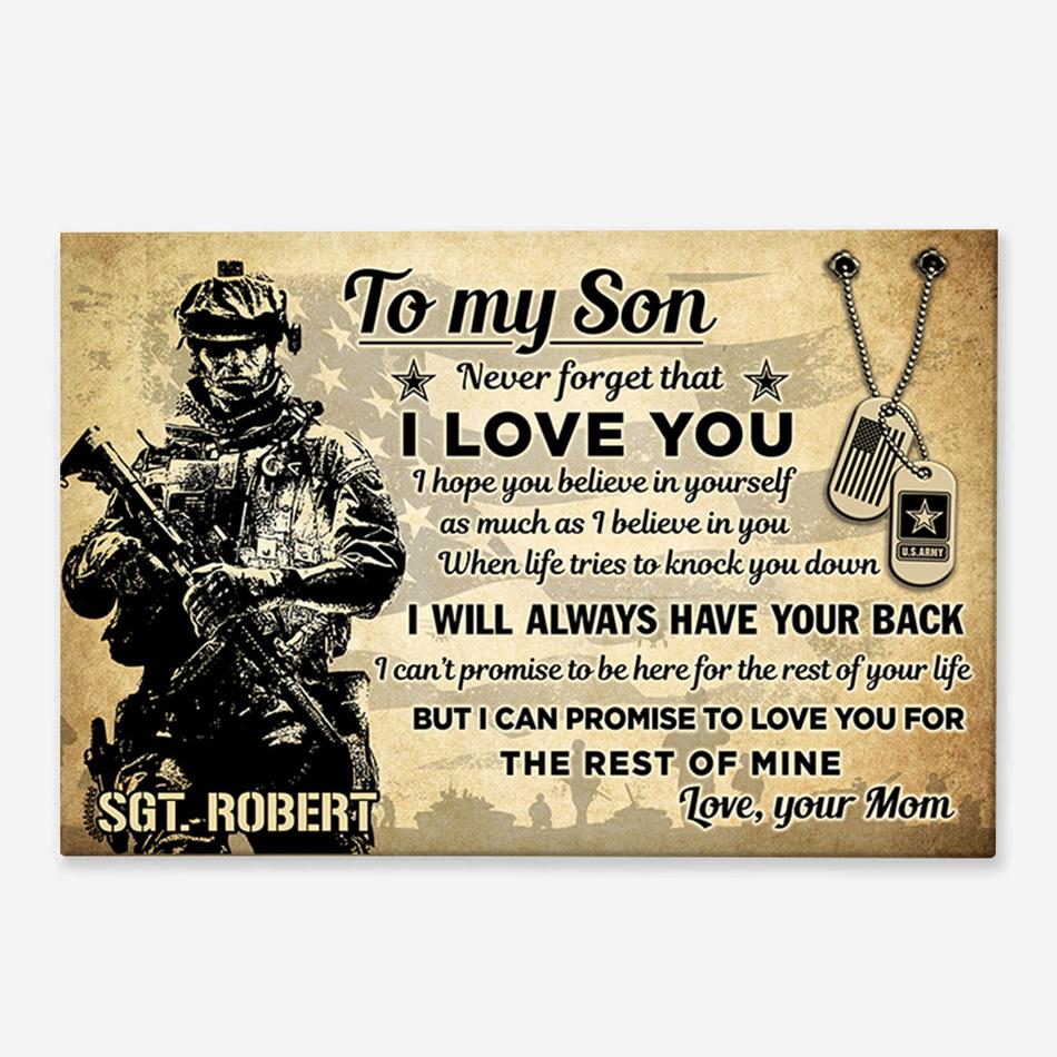 To My Son My Soldier Never Forget That I Love You For The Rest Of Mine Custom Poster Canvas Gift For US Army Mom Dad Wife All Other Family Members Proud Home Decor H2511