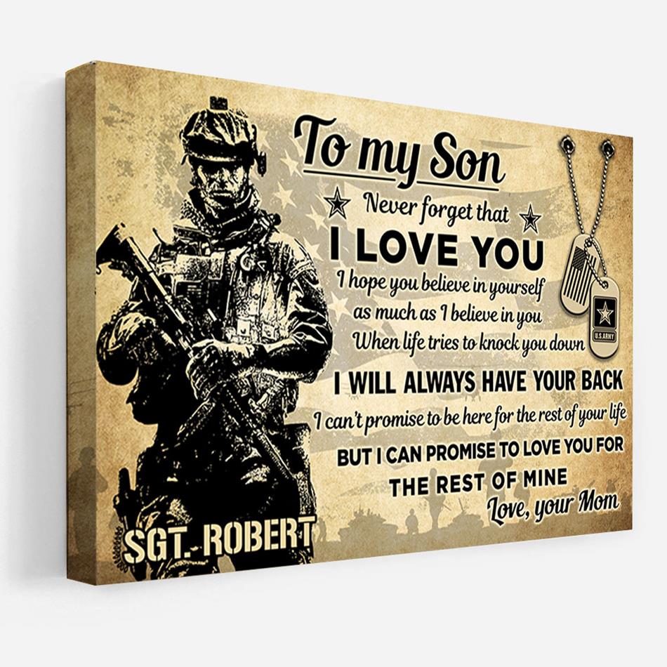 To My Son My Soldier Never Forget That I Love You For The Rest Of Mine Custom Poster Canvas Gift For US Army Mom Dad Wife All Other Family Members Proud Home Decor H2511