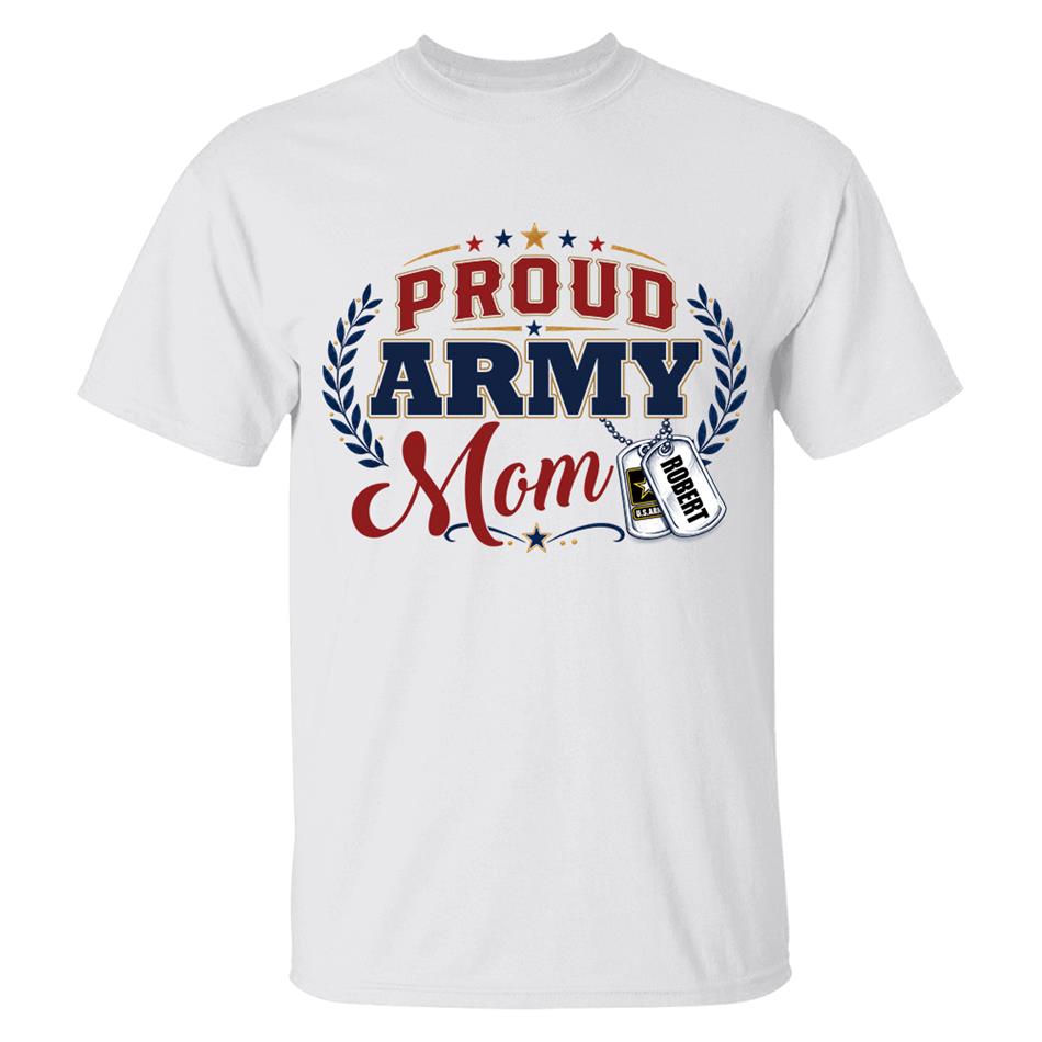 Proud Army Mom Custom Shirt For Proud Military Mom Sister Wife Grandma 4Th July Shirt H2511 Trna