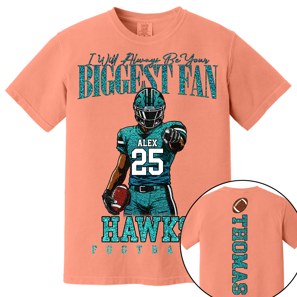 Personalized I Will Always Be Your Biggest Fan, Custom Football Player Arts Gameday Shirt, Gift For Football Mom Grandma Football Lovers  MI209 TH23