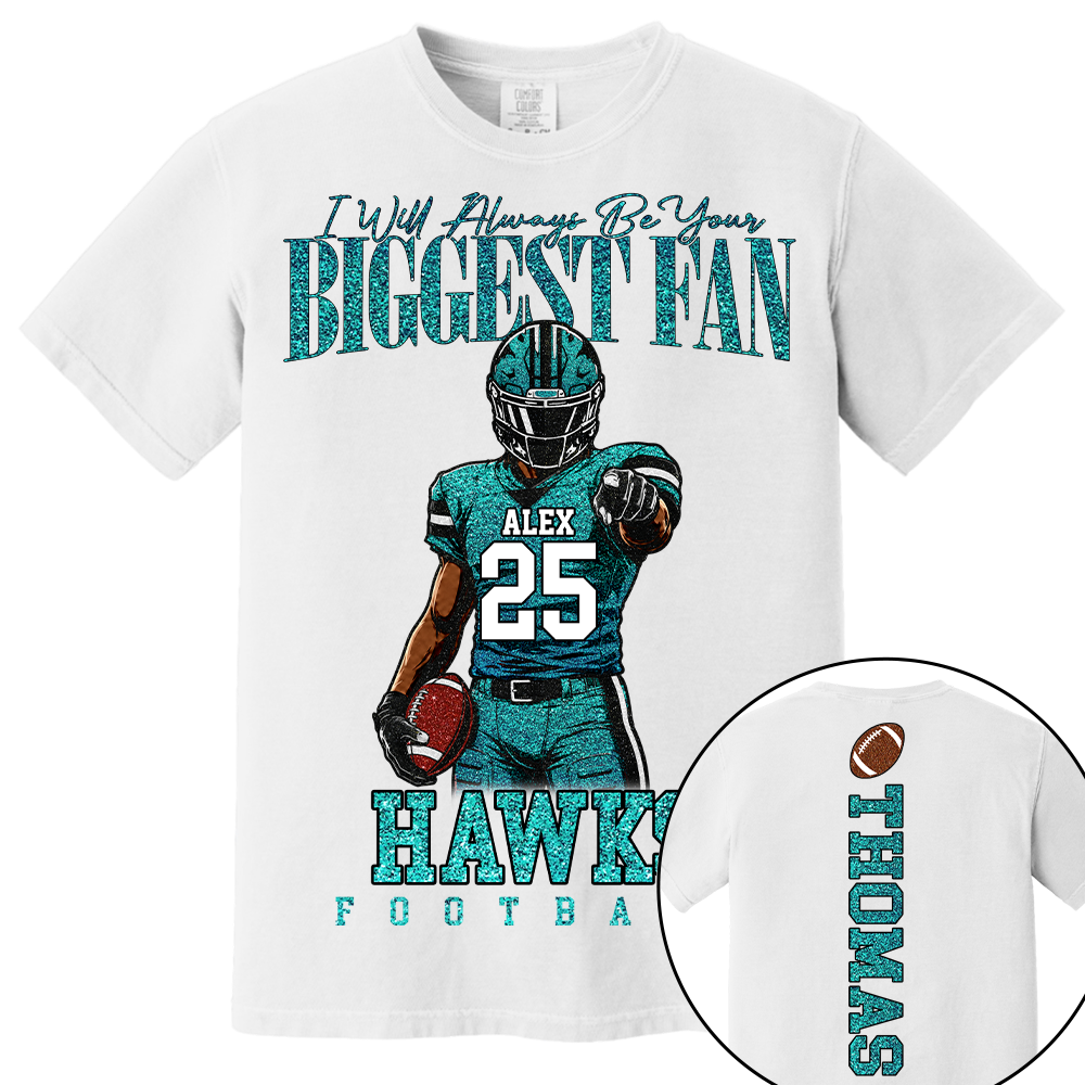 Personalized I Will Always Be Your Biggest Fan, Custom Football Player Arts Gameday Shirt, Gift For Football Mom Grandma Football Lovers  MI209 TH23