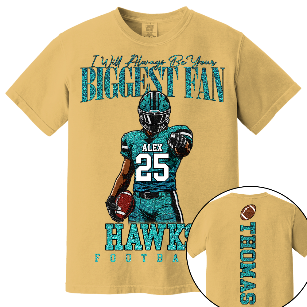 Personalized I Will Always Be Your Biggest Fan, Custom Football Player Arts Gameday Shirt, Gift For Football Mom Grandma Football Lovers  MI209 TH23