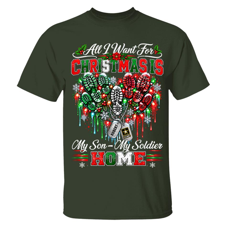 All I Want For Christmas Is My Son - My Soldier Home Custom Shirt For Proud Military Mom Sister Wife Christmas Shirt H2511 Trna KL07