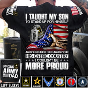 I Taught My Son To Stand Up For Himself Personalized Shirt For Military Family Member Mothers Day Fathers Day Shirt H2511 Trna