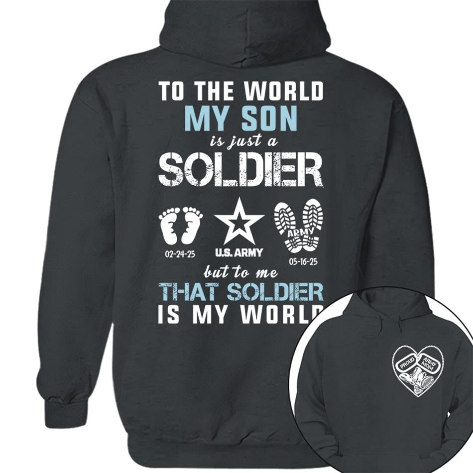 To The World My Son Is Just A Soldier But To Me That Soldier Is My World Proud Army Mom Dad Grandma... Custom Shirt For Military Family H2511 Trna