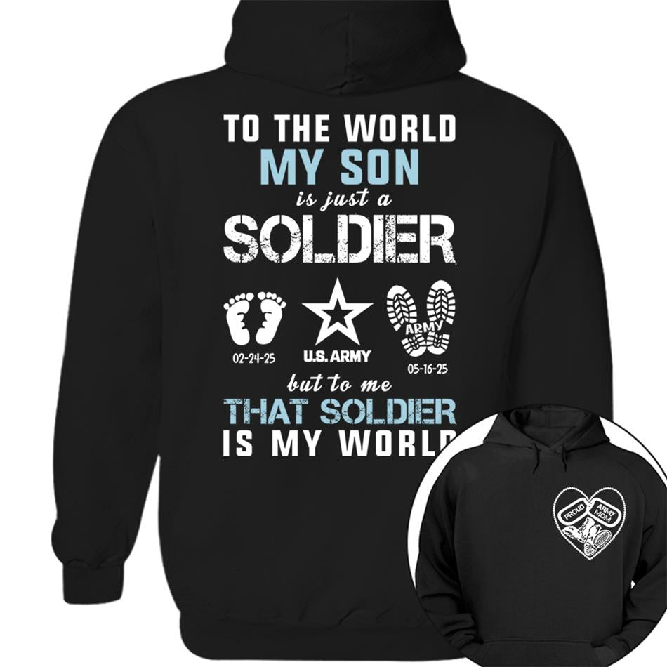 To The World My Son Is Just A Soldier But To Me That Soldier Is My World Proud Army Mom Dad Grandma... Custom Shirt For Military Family H2511 Trna
