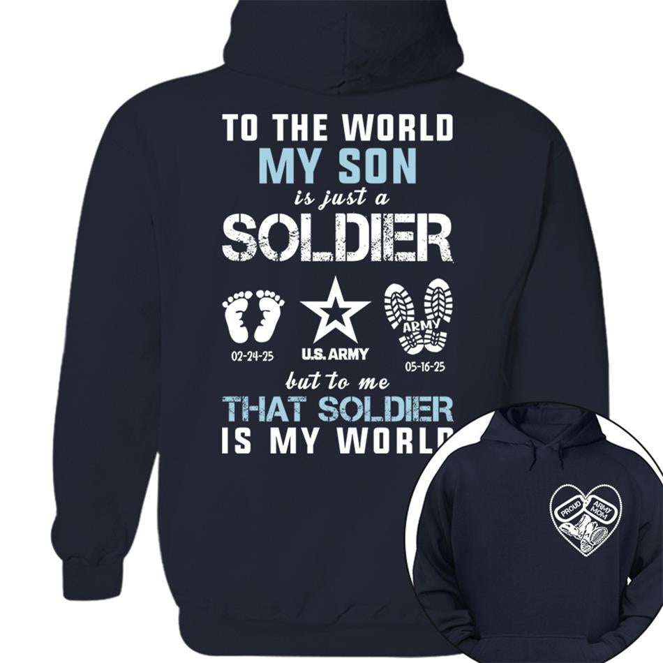 To The World My Son Is Just A Soldier But To Me That Soldier Is My World Proud Army Mom Dad Grandma... Custom Shirt For Military Family H2511 Trna