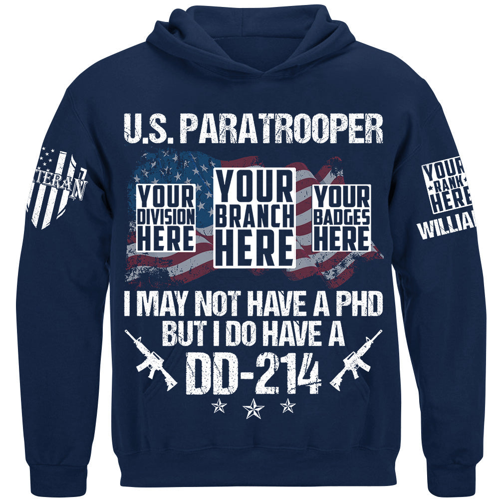 I May Not Have A PhD But I Do Have A DD-214 Custom Veteran Shirt H2511