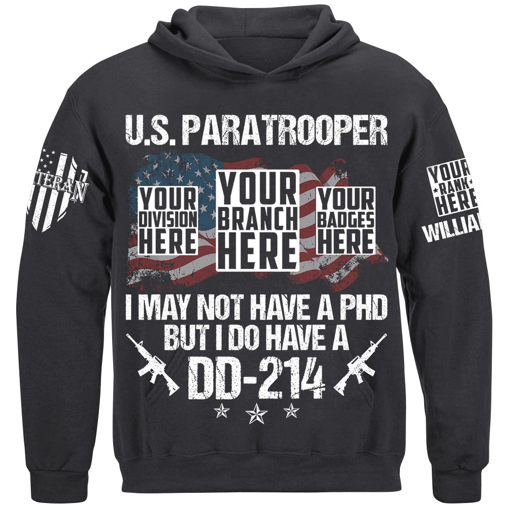 I May Not Have A PhD But I Do Have A DD-214 Custom Veteran Shirt H2511