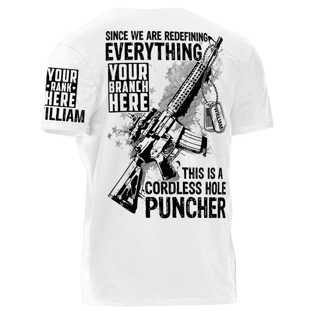 Since We Are Redefining Everything This Is A Cordless Hole Puncher Personalized Shirt For Veteran Dad Grandpa H2511