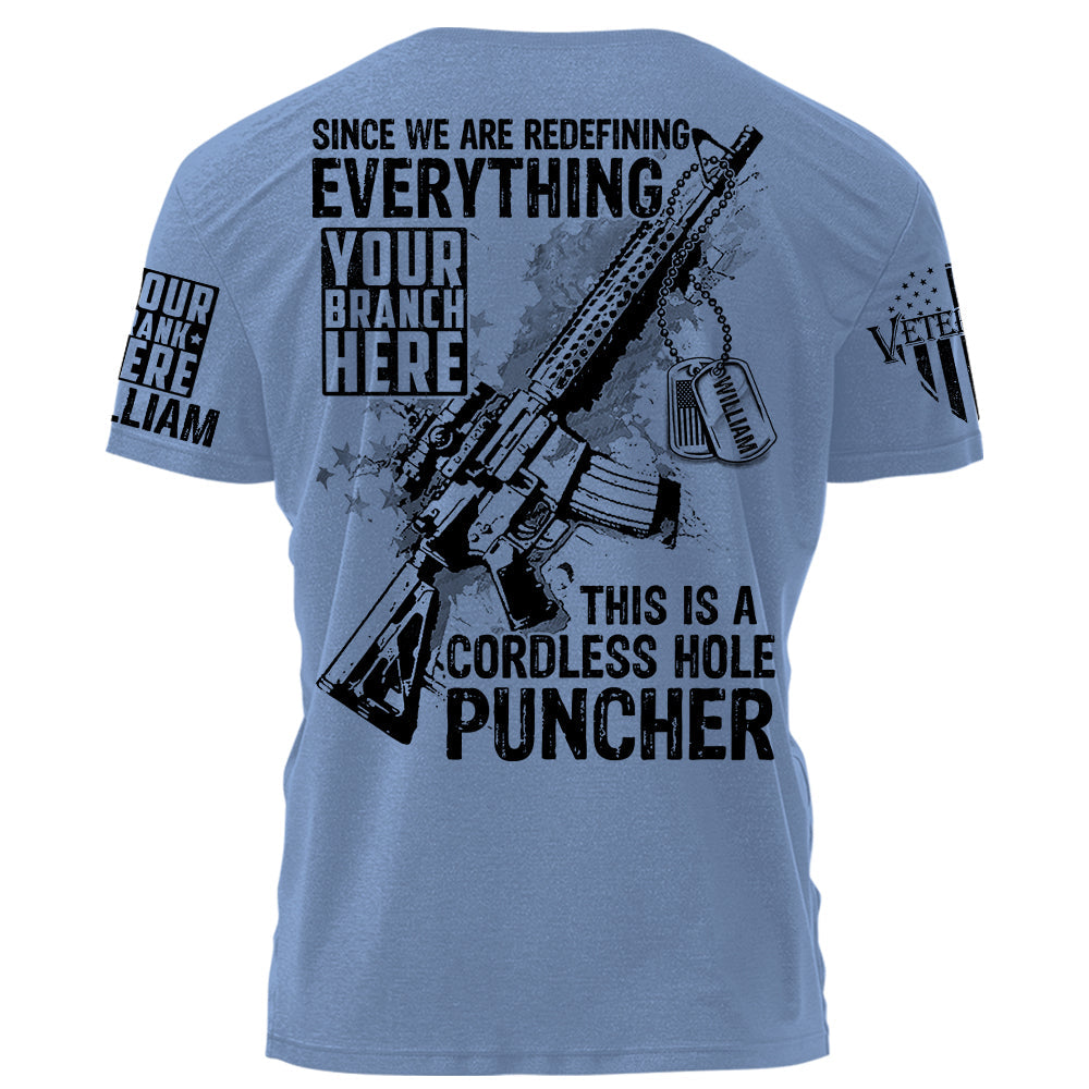 Since We Are Redefining Everything This Is A Cordless Hole Puncher Personalized Shirt For Veteran Dad Grandpa H2511